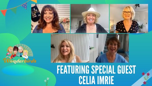 Episode 201 - Celia Imrie flies into the WonderBirds nest for a Friday catch up! (Part 1)